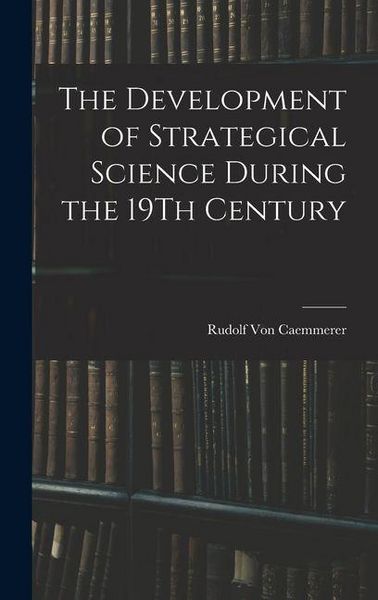 Produktbild: The Development of Strategical Science During the 19Th Century