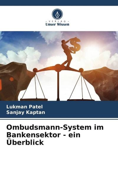Ombudsmann-System im Bankensektor - ein Überblick, Taschenbuch von Lukman Patel , Sanjay Kaptan, Verlag Unser Wissen, 9786205663929