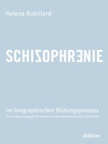 Schizophrenie im biographischen Bildungsprozess, Taschenbuch von Helena Robillard, Ibidem, 9783838203317