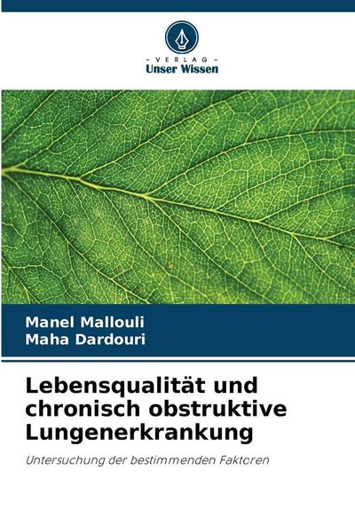 Lebensqualität und chronisch obstruktive Lungenerkrankung, Taschenbuch von Manel Mallouli , Maha Dardouri, Verlag Unser Wissen, 9786209899157
