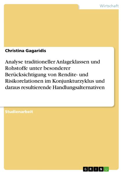 Produktbild: Analyse traditioneller Anlageklassen und Rohstoffe unter besonderer Ber&uuml;cksichtigung von Rendite- und Risikorelationen im Konjunkturzyklus und daraus