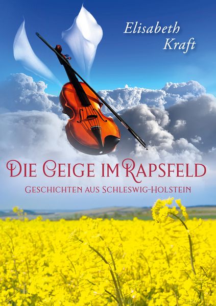 Die Geige im Rapsfeld, Taschenbuch von Elisabeth Kraft, BoD – Books on Demand, 9783752633931