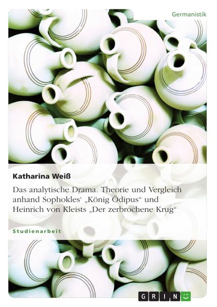 Produktbild: Das analytische Drama. Theorie und Vergleich anhand Sophokles&acute; 'K&ouml;nig &Ouml;dipus' und Heinrich von Kleists 'Der zerbrochene Krug'