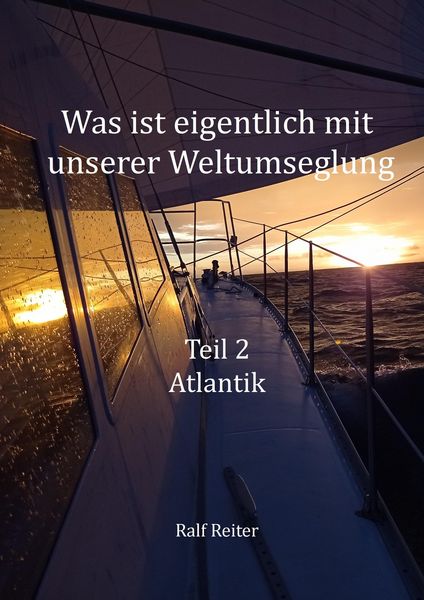 Produktbild: Was ist eigentlich mit unserer Weltumsegelung: Teil 2 Atlantik