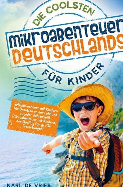 Produktbild: Die coolsten Mikroabenteuer Deutschlands f&uuml;r Kinder