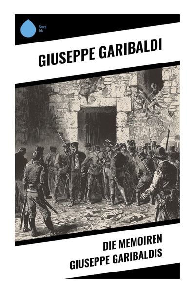 Produktbild: Die Memoiren Giuseppe Garibaldis