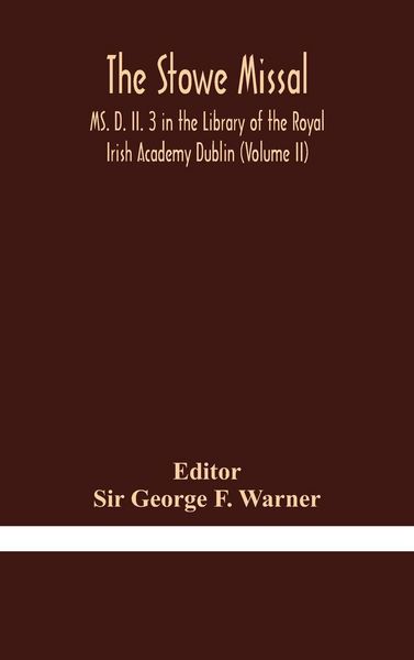 Produktbild: The Stowe Missal; Ms. D. Ii. 3 In The Library Of The Royal Irish Academy Dublin (Volume Ii)