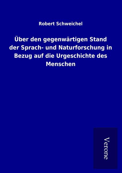 Produktbild: &Uuml;ber den gegenw&auml;rtigen Stand der Sprach- und Naturforschung in Bezug auf die Urgeschichte des Menschen