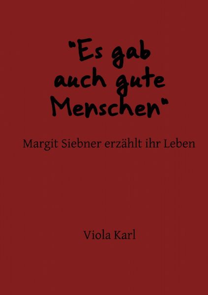 Produktbild: "Es gab auch gute Menschen" Margit Siebner erz&auml;hlt ihr Leben