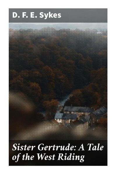 Produktbild: Sister Gertrude: A Tale of the West Riding