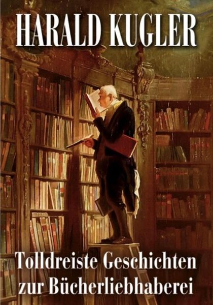 Produktbild: Tolldreiste Geschiichten zur B&uuml;cherliebhaberei