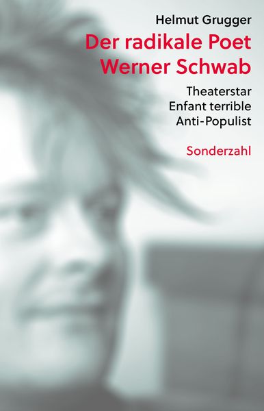 Der radikale Poet Werner Schwab, Taschenbuch von Helmut Grugger, Sonderzahl, 978-3-85449-609-0