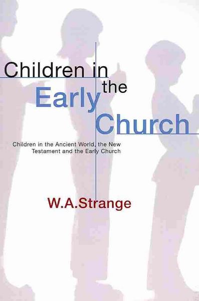 Produktbild: Children in the Early Church: Children in the Ancient World, the New Testament and the Early Church