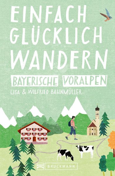 Produktbild: Bruckmann Wanderf&uuml;hrer: Einfach gl&uuml;cklich wandern in den Bayerischen Voralpen
