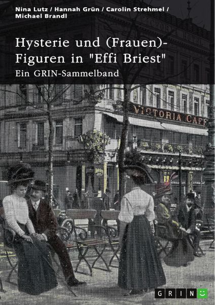 Produktbild: Hysterie und (Frauen)-Figuren in "Effi Briest". Ist Effi eine selbstbestimmte Frau?