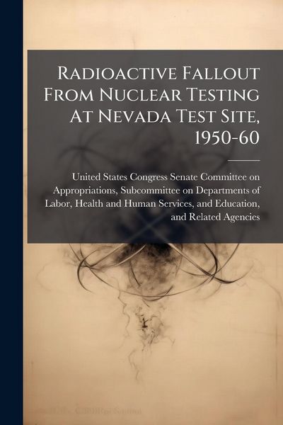 Produktbild: Radioactive Fallout From Nuclear Testing At Nevada Test Site, 1950-60