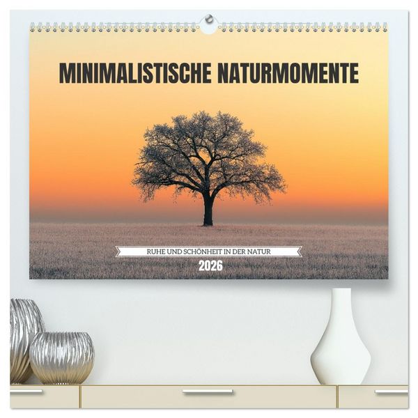 Produktbild: Minimalistische Naturmomente &ndash; Ruhe und Sch&ouml;nheit in der Natur (hochwertiger Premium Wandkalender 2026 DIN A2 quer), Kunstdruck in Hochglanz