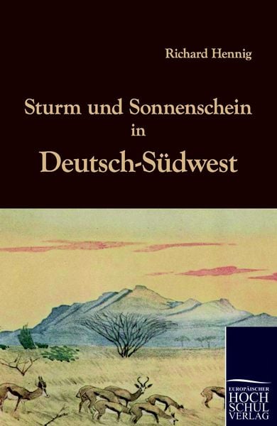 Sturm und Sonnenschein in Deutsch-Südwest, Taschenbuch von Richard Hennig, EHV Academicpress, 9783867415910
