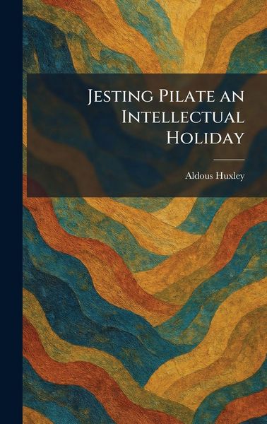 Produktbild: Jesting Pilate an Intellectual Holiday