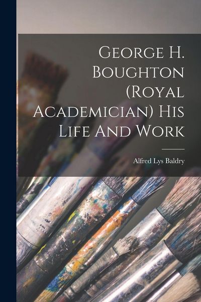 Produktbild: George H. Boughton (royal Academician) His Life And Work
