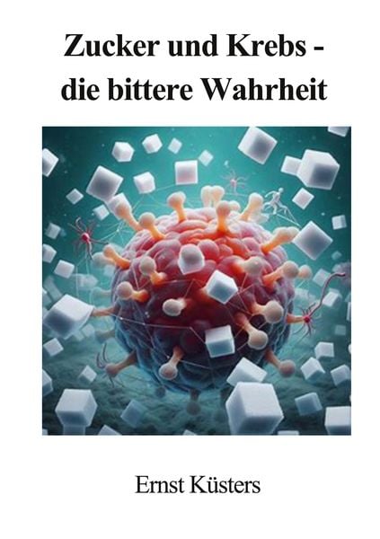 Produktbild: Zucker und Krebs - die bittere Wahrheit