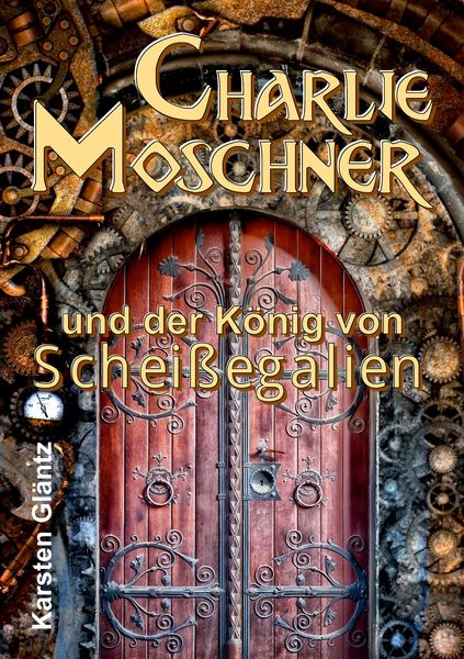 Produktbild: Charlie Moschner und der K&ouml;nig von Schei&szlig;egalien