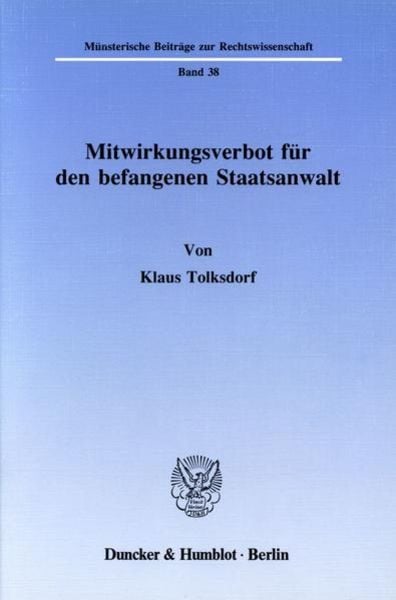 Mitwirkungsverbot für den befangenen Staatsanwalt., Taschenbuch von Klaus Tolksdorf, Duncker & Humblot, 9783428066612