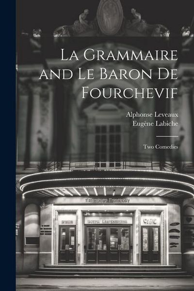 Produktbild: La Grammaire and Le Baron De Fourchevif: Two Comedies