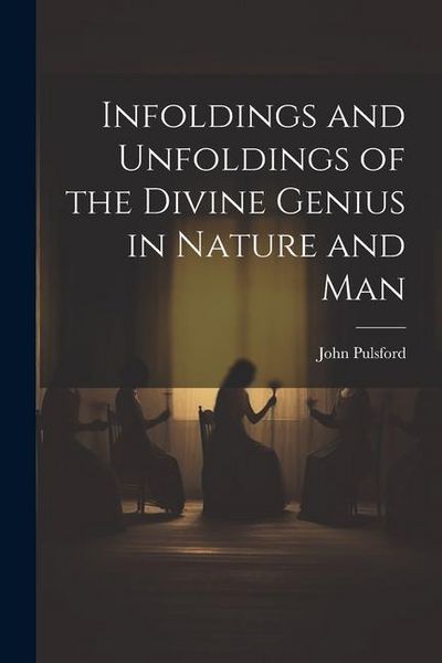 Produktbild: Infoldings and Unfoldings of the Divine Genius in Nature and Man