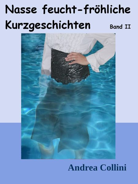 Produktbild: Nasse feucht - fr&ouml;hliche Kurzgeschichten - Band 2
