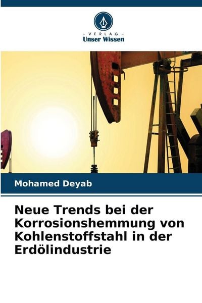 Produktbild: Neue Trends bei der Korrosionshemmung von Kohlenstoffstahl in der Erd&ouml;lindustrie
