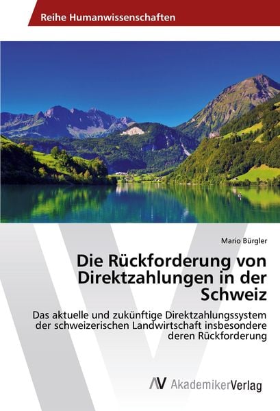 Die Rückforderung von Direktzahlungen in der Schweiz, Taschenbuch von Mario Bürgler, AV Akademikerverlag, 9783639870008