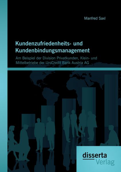 Produktbild: Kundenzufriedenheits- und Kundenbindungsmanagement: Am Beispiel der Division Privatkunden, Klein- und Mittelbetriebe der UniCredit Bank Austria AG