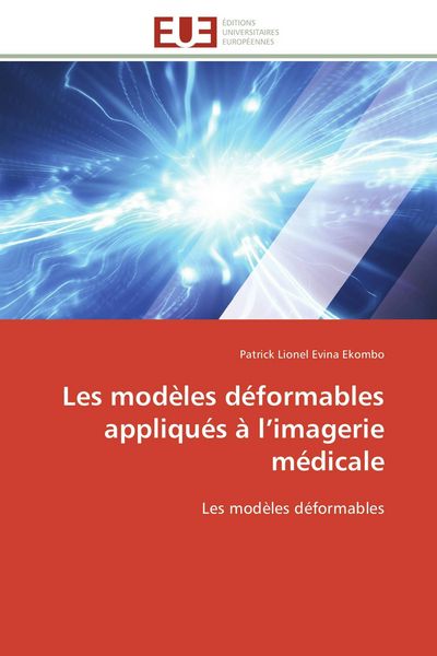 Produktbild: Les mod&egrave;les d&eacute;formables appliqu&eacute;s &agrave; l'imagerie m&eacute;dicale