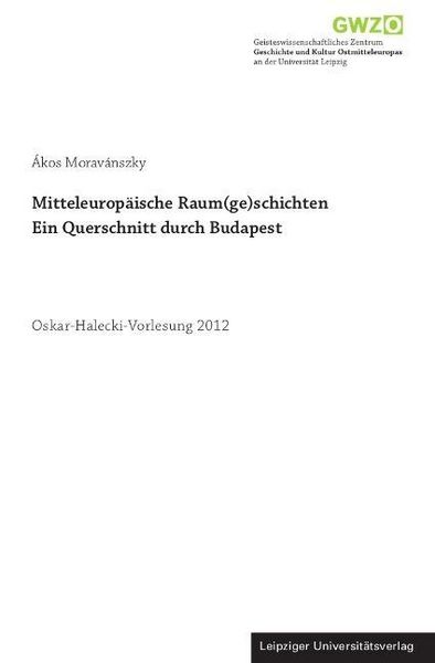 Produktbild: Morav&aacute;nszky, &Aacute;: Mitteleurop&auml;ische Raum(ge)schichten