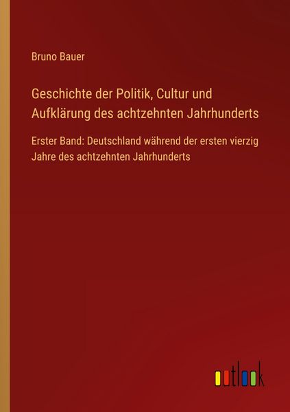 Produktbild: Geschichte der Politik, Cultur und Aufkl&auml;rung des achtzehnten Jahrhunderts
