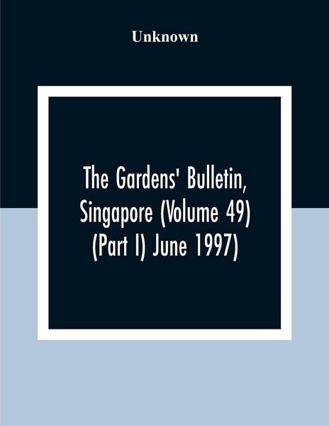 Produktbild: The Gardens' Bulletin, Singapore (Volume 49 (Part I) June 1997)