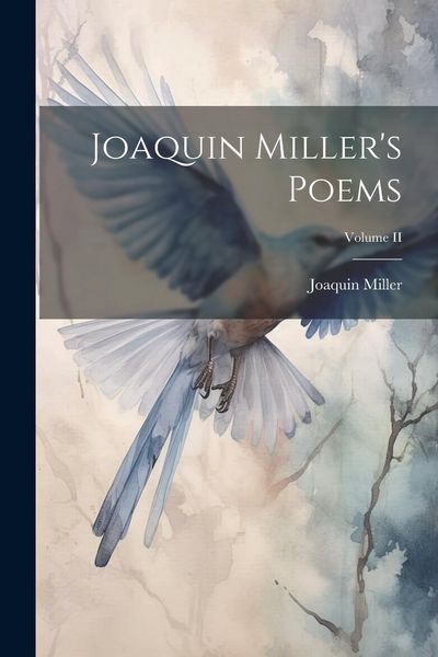 Produktbild: Joaquin Miller's Poems; Volume II
