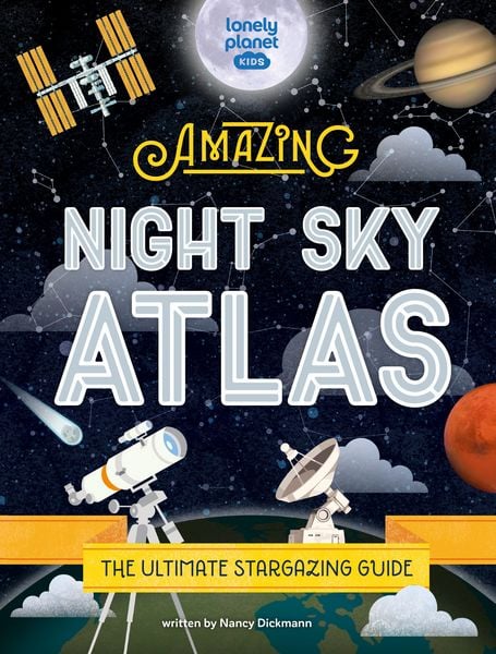 Produktbild: Lonely Planet Kids The Amazing Night Sky Atlas