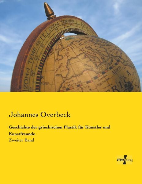 Geschichte der griechischen Plastik für Künstler und Kunstfreunde, Taschenbuch von Johannes Overbeck, Vero Verlag, 9783737201032