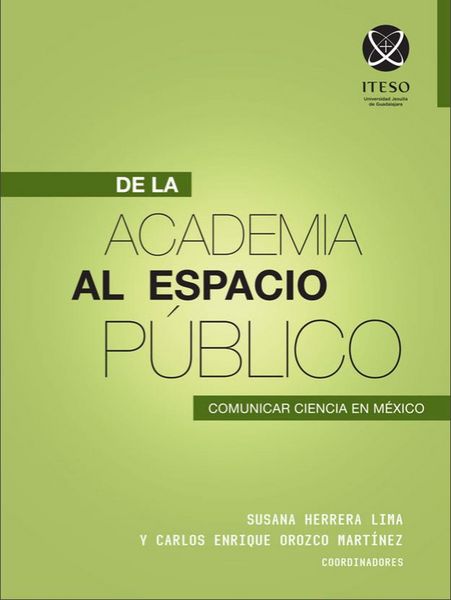 Produktbild: De la academia al espacio p&uacute;blico: Comunicar ciencia en M&eacute;xico