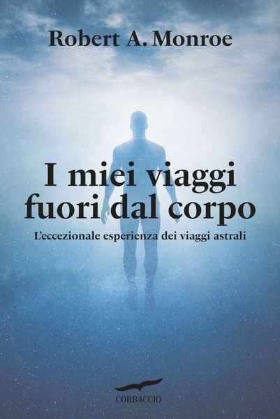 Produktbild: I miei viaggi fuori dal corpo. L'eccezionale esperienza dei viaggi astrali
