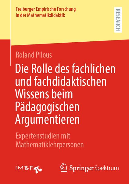 Die Rolle des fachlichen und fachdidaktischen Wissens beim Pädagogischen Argumentieren, Taschenbuch von Roland Pilous, Springer Fachmedien Wiesbaden