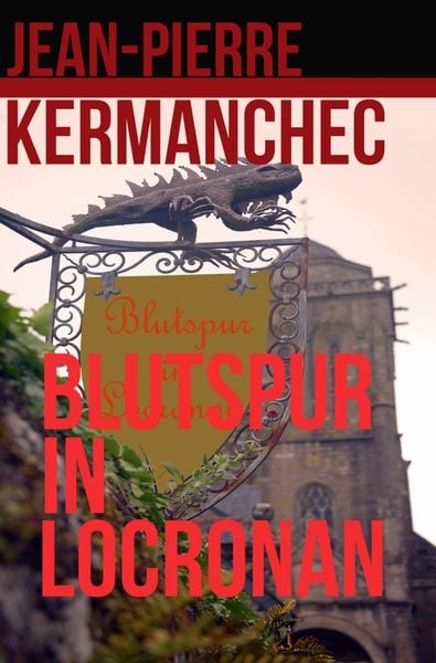Blutspur in Locronan, Taschenbuch von Jean-Pierre Kermanchec, Epubli, 978-3-7450-4573-4