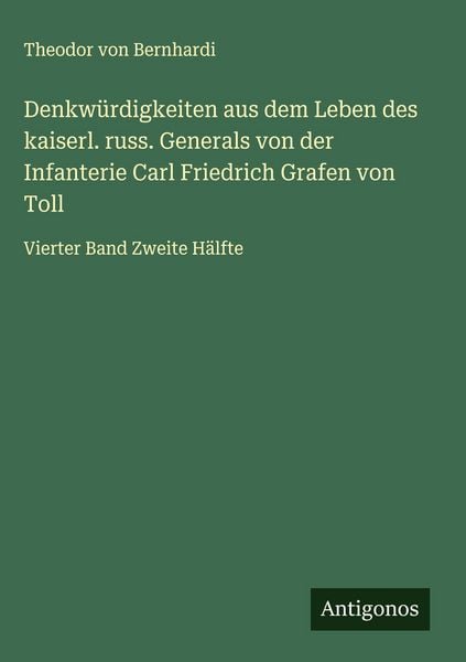Produktbild: Denkw&uuml;rdigkeiten aus dem Leben des kaiserl. russ. Generals von der Infanterie Carl Friedrich Grafen von Toll