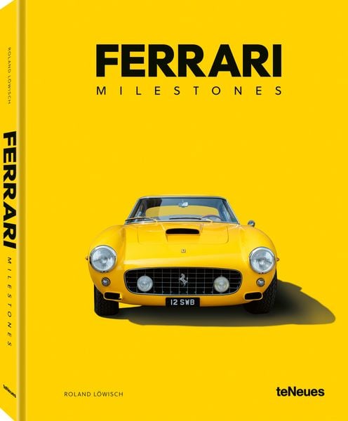 Ferrari Milestones, Gebundene Ausgabe von Roland Löwisch, TeNeues Verlag ein Imprint des Gestalten Verlags, 978-3-96171-766-8