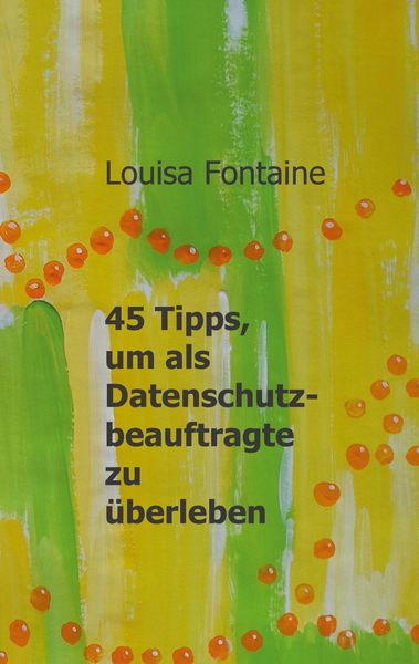 Produktbild: 45 Tipps, um als Datenschutzbeauftragte zu &uuml;berleben
