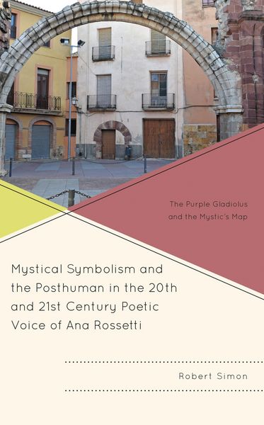 Produktbild: Mystical Symbolism and the Posthuman in the 20th and 21st Century Poetic Voice of Ana Rossetti