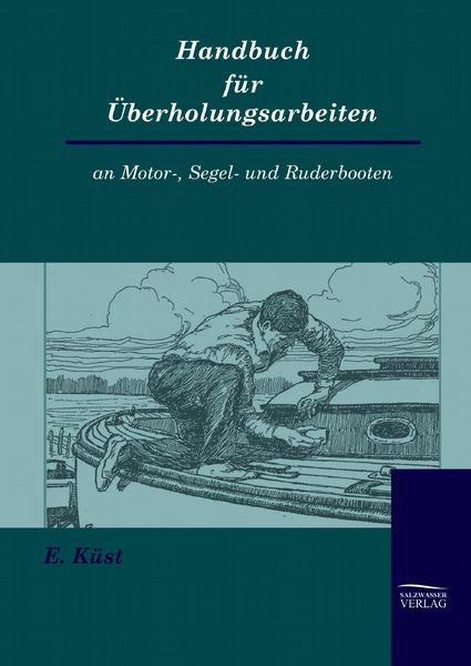 Produktbild: Handbuch f&uuml;r &Uuml;berholungsarbeiten an Motor-, Segel- und Ruderbooten