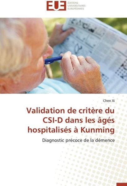 Xi, C: Validation de critère du CSI-D dans les âgés hospital, Taschenbuch von Chen Xi, Éditions universitaires européennes, 9783841733825